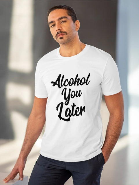 Men's PC Cotton Alcohol You Later Printed T Shirt (Color: White, Thread Count: 180GSM)