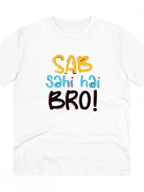 Generic Men's PC Cotton Sab Sahi Hai Bro Printed T Shirt (Color: White, Thread Count: 180GSM)