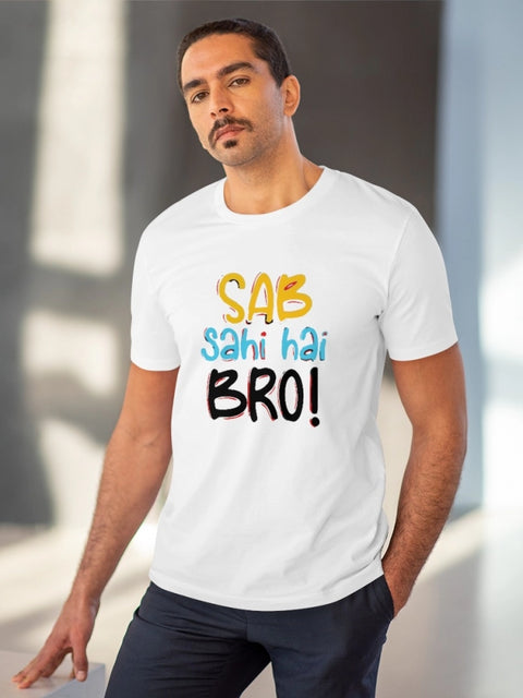 Generic Men's PC Cotton Sab Sahi Hai Bro Printed T Shirt (Color: White, Thread Count: 180GSM)